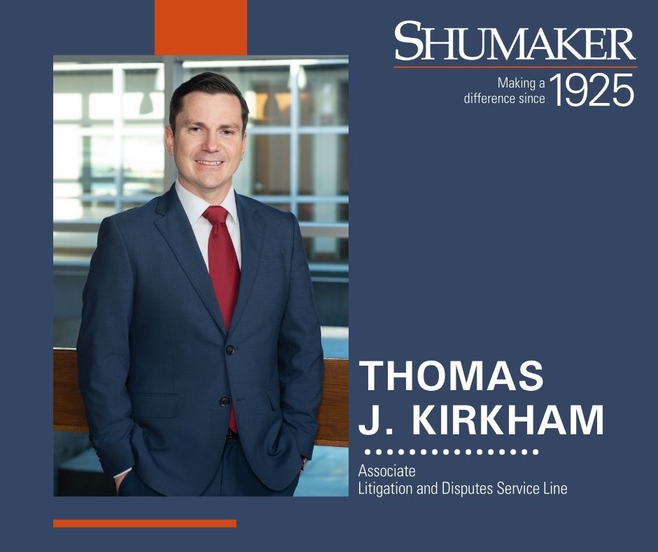Thomas J. Kirkham Joins Shumaker’s Litigation and Disputes Service Line