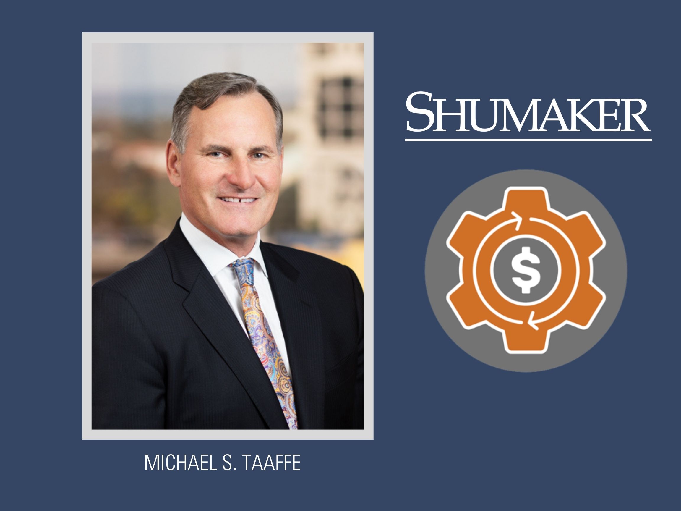 Michael Taaffe Named Chairman of Shumaker's Financial Services Business Sector 