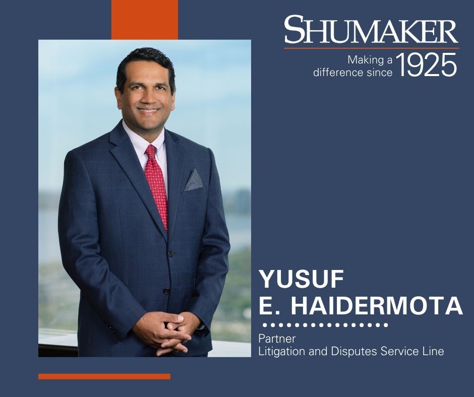 Yusuf E. Haidermota Joins Shumaker’s Litigation Dispute Service Line, Bringing Deep Knowledge in Finance, Banking, Creditors' Rights, and Insolvency